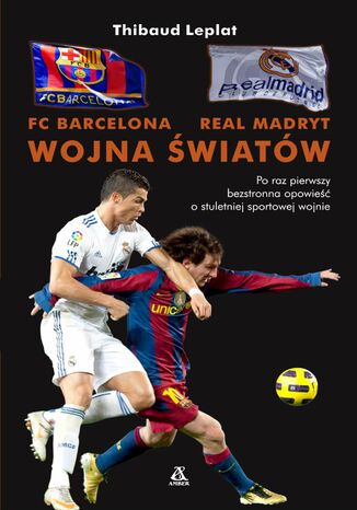 Okładka: FC Barcelona - Real Madryt. Wojna światów