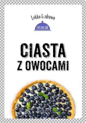 Okładka: Ciasta z owocami. Lekko i zdrowo