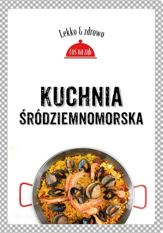 Okładka: Kuchnia śródziemnomorska. Lekko i zdrowo