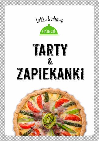 Okładka: Tarty i zapiekanki. Lekko i zdrowo