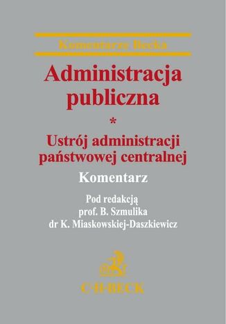 Administracja publiczna Tom 1 Ustrój administracji państwowej centralnej