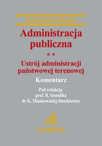 Administracja publiczna. Tom 2 Ustrój administracji państwowej terenowej