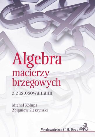 Algebra macierzy brzegowych z zastosowaniami Micha Kolupa, Zbigniew leszyski - okadka ebooka