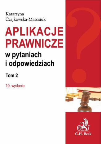 Aplikacje prawnicze w pytaniach i odpowiedziach. Tom 2. Wydanie 10