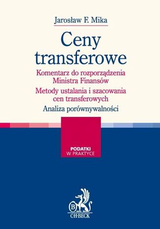 Ceny transferowe. Komentarz do rozporządzenia Ministra Finansów. Metody ustalania i szacowania cen transferowych. Przykłady