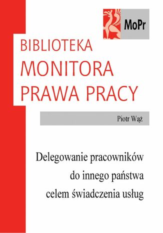 Delegowanie pracowników do innego państwa celem świadczenia usług