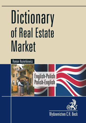 Okładka:Dictionary of Real Estate Market. English-Polish, Polish-English Słownik rynku nieruchomości. Angielsko-polski, polsko-angielski 