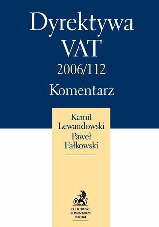 Dyrektywa VAT 2006/112. Komentarz Kamil Lewandowski, Pawe Fakowski - okadka ebooka