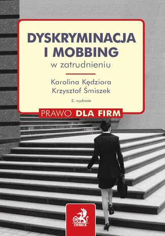 Dyskryminacja i mobbing w zatrudnieniu. Wydanie 2