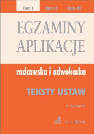 Egzaminy. Aplikacje radcowska i adwokacka. Tom 1 Wydanie: 6