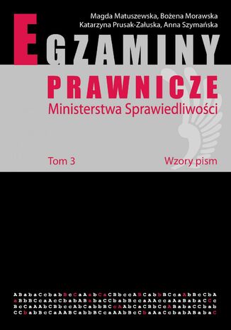 Egzaminy prawnicze Ministerstwa Sprawiedliwości. Tom 3. Wzory pism