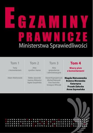 Egzaminy prawnicze Ministerstwa Sprawiedliwości Tom 4 Wzory pism z komantarzami