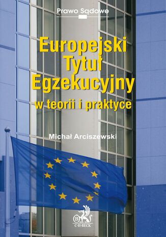 Europejski tytu egzekucyjny w teorii i praktyce Micha Arciszewski - okadka ebooka