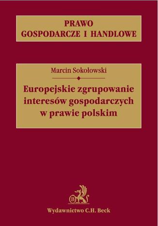 Europejskie zgrupowanie interesw gospodarczych w prawie polskim Marcin Sokoowski - okadka ebooka