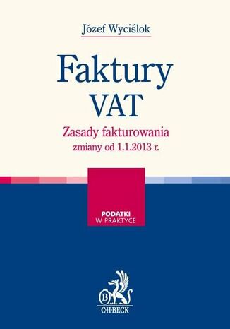 Faktury VAT. Zasady fakturowania - zmiany od 1.1.2013 r Jzef Wycilok - okadka ebooka