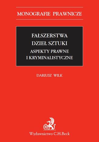Fałszerstwa dzieł sztuki. Aspekty prawne i kryminalistyczne