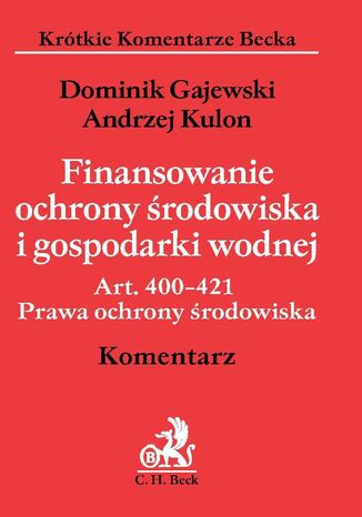 Finansowanie ochrony środowiska i gospodarki wodnej. Art. 400-421 Prawa ochrony środowiska