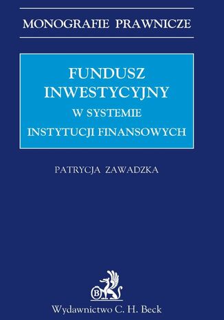 Fundusz inwestycyjny w systemie instytucji finansowych Patrycja Zawadzka - okadka ebooka