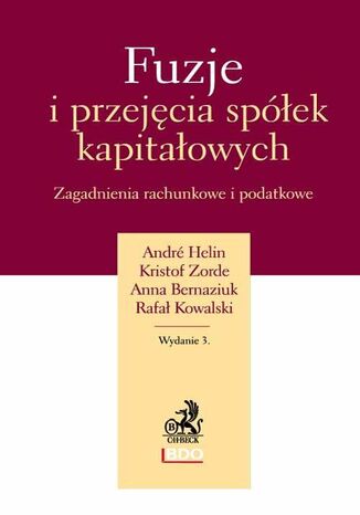 Fuzje i przejęcia spółek kapitałowych. Zagadnienia rachunkowe i podatkowe. Wydanie 3