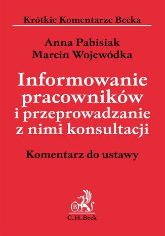 Informowanie pracownikw i przeprowadzanie z nimi konsultacji. Komentarz Anna Pabisiak, Marcin Wojewdka - okadka ebooka