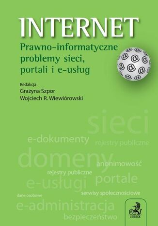 Internet. Prawno-informatyczne problemy sieci, portali i e-usug Grayna Szpor, Wojciech Wiewirowski - okadka ebooka