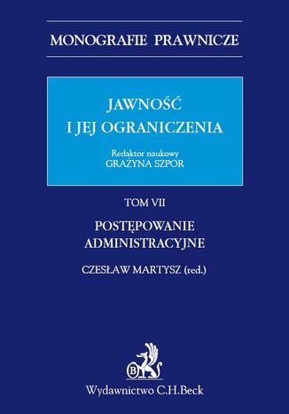 Jawność i jej ograniczenia. Postępowanie administracyjne. Tom 7
