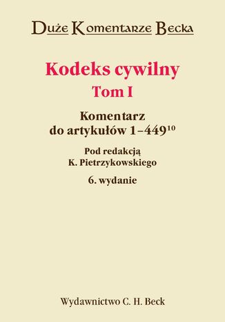Kodeks cywilny. Komentarz do art. 1-44910. Tom I Krzysztof Pietrzykowski, Jan Mojak, Adam Brzozowski - okadka ebooka