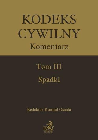 Kodeks cywilny. Komentarz. Tom III. Spadki