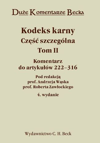 Kodeks karny. Część szczególna. Komentarz do artykułów 222-316. Tom II