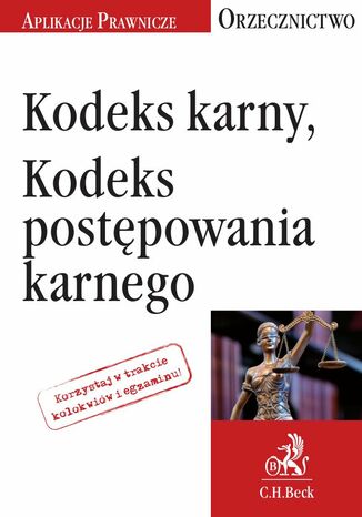 Kodeks karny. Kodeks postępowania karnego.Orzecznictwo Aplikanta