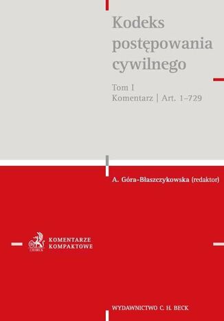 Kodeks postępowania cywilnego. Tom I. Komentarz do artykułów 1-729