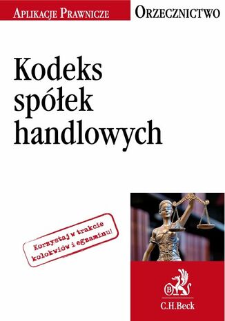 Kodeks spółek handlowych. Orzecznictwo Aplikanta