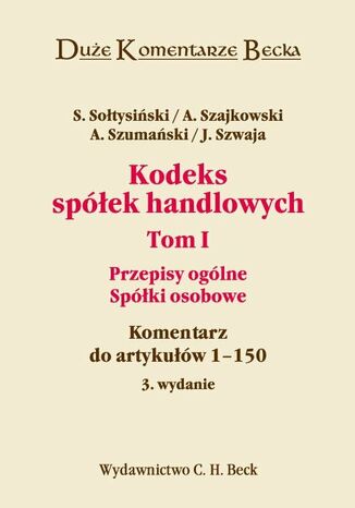 Kodeks spółek handlowych. Tom I. Przepisy ogólne. Spółki osobowe. Komentarz do artykułów 1-150
