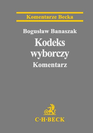 Kodeks wyborczy. Komentarz Bogusaw Banaszak - okadka ebooka