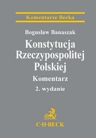 Konstytucja Rzeczypospolitej Polskiej. Komentarz Bogusaw Banaszak - okadka ebooka
