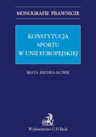 Konstytucja sportu w Unii Europejskiej Beata Rischka-Sowik - okadka ebooka