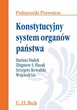 Konstytucyjny system organw pastwa Dariusz Dudek, Zbigniew Husak, Grzegorz Kowalski - okadka ebooka