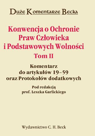 Konwencja o Ochronie Praw Człowieka i Podstawowych Wolności. Tom II. Komentarz do artykułów 19-59 oraz Protokołów dodatkowych