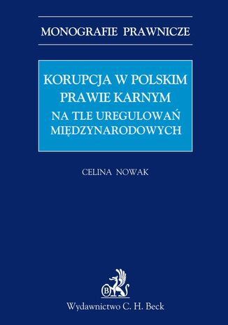 Korupcja w polskim prawie karnym na tle uregulowa midzynarodowych Celina Nowak - okadka ebooka