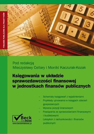 Ksigowania w ukadzie sprawozdawczoci finansowej w jednostkach finansw publicznych Mieczysawa Cellary, Monika Kaczurak-Kozak - okadka ebooka