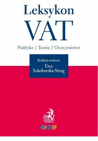 Leksykon VAT Praktyka. Teoria. Orzecznictwo Ewa Sokoowska-Strug - okadka ebooka