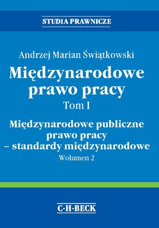 Międzynarodowe prawo pracy. Tom I Międzynarodowe publiczne prawo pracy - standardy międzynarodowe. Wolumen 2