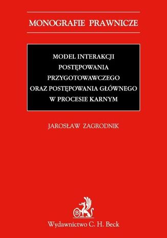 Model interakcji postępowania przygotowawczego oraz postępowania głównego w procesie karnym
