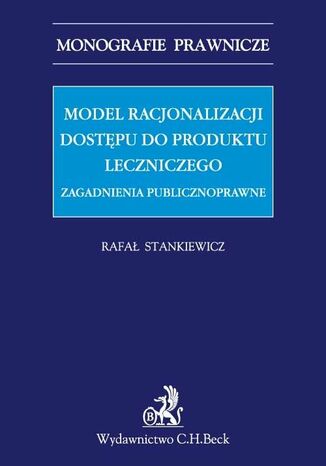 Model racjonalizacji dostępu do produktu leczniczego. Zagadnienia publicznoprawne