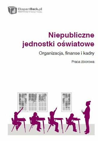 Niepubliczne jednostki oświatowe. Organizacja, finanse i kadry