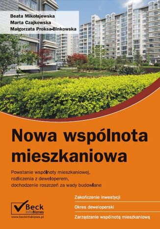 Nowa wspólnota mieszkaniowa Powstanie wspólnoty mieszkaniowej, rozliczenia z deweloperem, dochodzenie roszczeń za wady budowlane