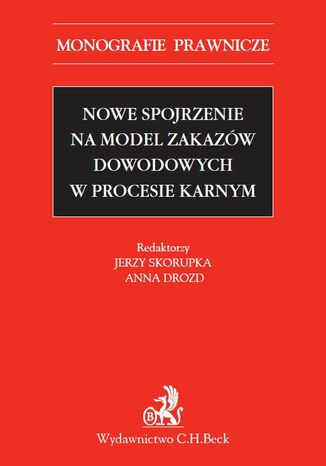 Nowe spojrzenie na model zakazw dowodowych w procesie karnym Jerzy Skorupka, Anna Drozd - okadka ebooka