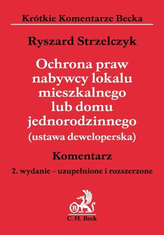 Ochrona praw nabywcy lokalu mieszkalnego lub domu jednorodzinnego (ustawa deweloperska). Komentarz