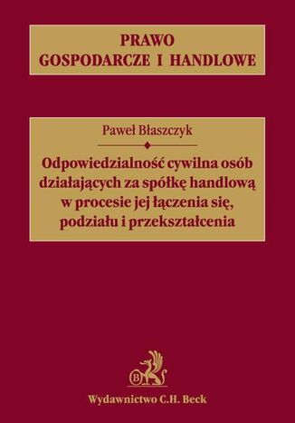 Odpowiedzialno cywilna osb dziaajcych za spk handlow w procesie jej czenia si, podziau i przeksztacania Pawe Baszczyk - okadka audiobooks CD