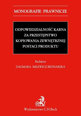 Odpowiedzialno karna za przestpstwo kopiowania zewntrznej postaci produktu Dagmara Milewicz-Bednarska - okadka ebooka